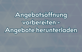 Angebotsöffnung vorbereiten und Angebote herunterladen