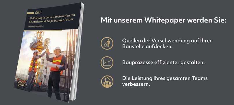 Das akii Whitepaper enthält sowohl praktische Beispiele, als auch Arbeitsblätter mit denen Sie sofort anfangen können Ihre Baustelle mit Lean Construction zu optimieren. | Foto: akii