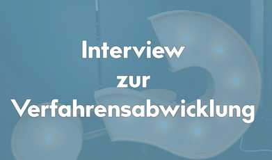 Interview zur neuen Dienstleistung Verfahrensabwicklung