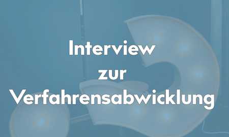 Interview zur neuen Dienstleistung Verfahrensabwicklung