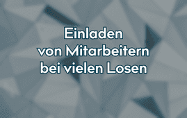 Vorgehen beim Einladen von Mitarbeitern bei vielen Losen